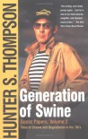 Generation of Swine: Tales of Shame and Degradation in the '80's - Hunter S. Thompson