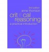 Critical Reasoning: A Practical Introduction - Anne Thomson