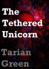 The Tethered Unicorn - Tarian Green