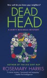 Dead Head: A Dirty Business Mystery - Rosemary  Harris