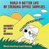 Build a Better Life by Stealing Office Supplies - Scott Adams