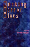 Smoking Mirror Blues (Wordcraft Speculative Writers Series) - Ernest Hogan