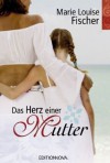 Das Herz einer Mutter - Marie L. Fischer