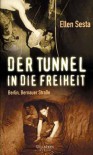 Der Tunnel In Die Freiheit: Berlin, Bernauer Strasse - Ellen Sesta