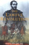 Phoenix: Lawful Revolution: Louis Kossuth and the Hungarians 1848-1849 - István Deák