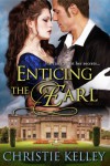Enticing the Earl - Christie Kelley