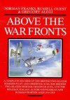 Above the War Fronts: The British Two-Seater Bomber Pilot and Observer Aces, the British Two-Seater Fighter Observer Aces, and the Belgian, Italian, Austro-Hungarian and Russian Fighter Aces, 1914-1918 - Norman L.R. Franks, Russell Guest