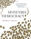 Honeybee Democracy - Thomas D. Seeley