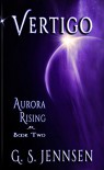 Vertigo: Aurora Rising Book Two - G. S. Jennsen