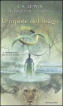 Il nipote del mago - C.S. Lewis, Pauline Baynes, Chiara Belliti