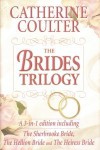 The brides trilogy: A 3-in-1 edition including The Sherbrooke bride, The Hellion bride and The Heiress bride - Catherine Coulter