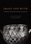 Image and Myth: A History of Pictorial Narration in Greek Art - Luca Giuliani, Joe O'Donnell