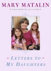 Letters to My Daughters - Mary Matalin