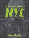 Zinester's Guide to NYC: The Last Wholly Analog Guide to NYC - Ayun Halliday