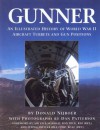 Gunner: An Illustrated History of World War II Aircraft Turrets and Gun Positions - Donald Nijboer