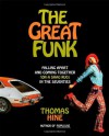 The Great Funk: Falling Apart and Coming Together (on a Shag Rug) in the Seventies - Thomas Hine
