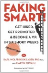 Faking Smart!: Get Hired, Get Promoted and Become a V.P. in Six Short Weeks - Guaranteed! (Volume 1) - Karl Wolfbrooks Ager, Matt Cory, Martin Fossum