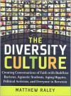 The Diversity Culture: Creating Conversations of Faith with Buddhist Baristas, Agnostic Students, Aging Hippies, Political Activists and Everyone in Between - Matthew Raley