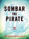 Sombar the Pirate - Michael Megliola