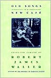 Old Songs in a New Cafe: Selected Essays - Robert James Waller