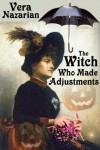The Witch Who Made Adjustments - Vera Nazarian