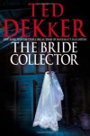 The Bride Collector - Ted Dekker