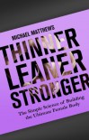 Thinner Leaner Stronger: The Simple Science of Building the Ultimate Female Body (The Women's Fitness Series) - Michael Matthews