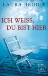 Ich weiß, du bist hier - Laura Brodie, Britta Mümmler