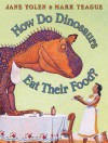 How Do Dinosaurs Eat Their Food? - Jane Yolen, Mark Teague