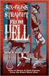 Six Guns Straight from Hell: Tales of Horror and Dark Fantasy from the Weird Weird West - David B. Riley, Laura Givens