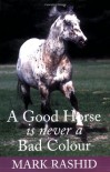 A Good Horse Is Never A Bad Colour - Mark Rashid