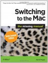 Switching to the Mac: The Missing Manual, Snow Leopard Edition: The Missing Manual - David Pogue