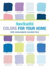 House Beautiful Colors for Your Home: 300 Designer Favorites - House Beautiful Magazine