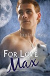 For Love of Max - Julie Lynn Hayes