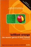 Brillant Orange: The Neurotic Genius of Dutch Football - David Winner