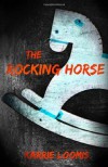 The Rocking Horse - Karrie Loomis