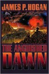 The Anguished Dawn - James P. Hogan