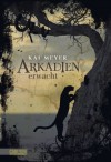 Arkadien, Band 1: Arkadien erwacht - Kai Meyer
