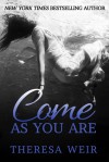 Come As You Are - Theresa Weir