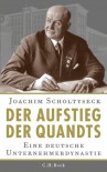 Der Aufstieg Der Quandts: Eine Deutsche Unternehmerdynastie - Joachim Scholtyseck