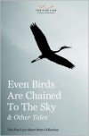 Even Birds Are Chained to the Sky & Other Tales - MacKenzie Marcotte Et Al,  Kate Gould (Editor)