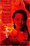 Snow Falling in Spring: Coming of Age in China During the Cultural Revolution - Moying Li