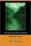 The King of the Dark Chamber (Dodo Press) - Rabindranath Tagore,  Kshitich Chandra Sen (Translator)