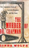 The Murder of Dr. Chapman: The Legendary Trials of Lucretia Chapman and Her Lover - Linda Wolfe