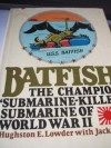 Batfish: The Champion "Submarine-Killer" Submarine of World War II - Hughston E. Lowder;Jack Scott