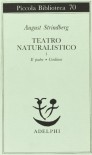 Teatro naturalistico I: Il padre - Creditori - August Strindberg, Luciano Codignola, Birgitta Ottoson