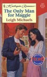 The Only Man For Maggie - Leigh Michaels