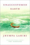 Unaccustomed Earth - Jhumpa Lahiri