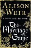 The Marriage Game - Alison Weir