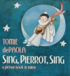 Sing, Pierrot, Sing: A Picture Book in Mime - Tomie dePaola